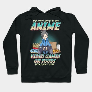 Not About Anime Video Games Or Food? I Don't Care Hoodie